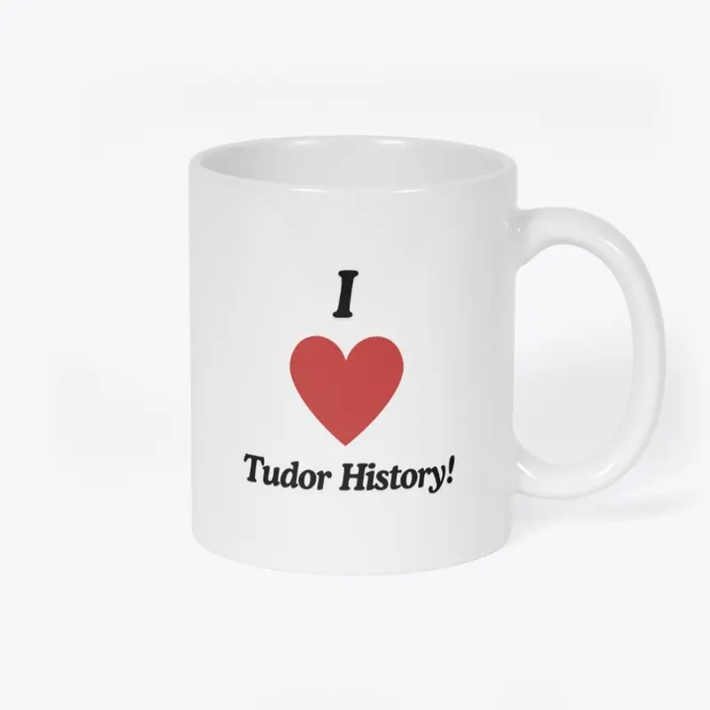 I Love Tudor History!