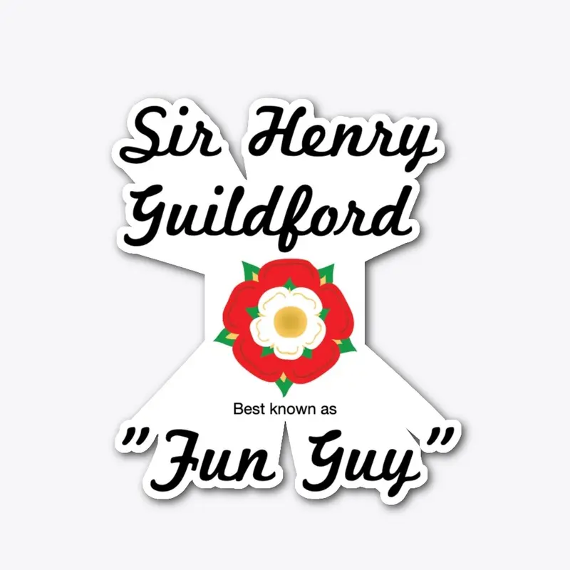 "Fun Guy" - Sir Henry Guildford